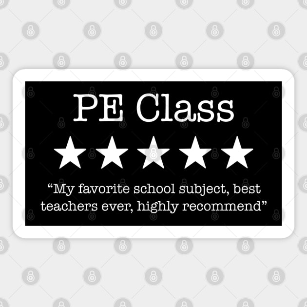 PE Class - my favorite school subject physical education, positive energy land gym class 5 stars rating Magnet by BrederWorks